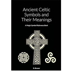 Ancient Celtic symbols and their meanings: A magic symbol reference book
