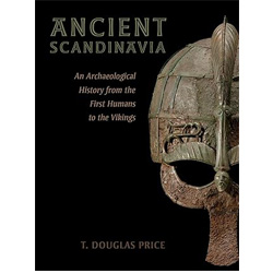 Ancient Scandinavia: An archaeological history from the first humans to the Vikings