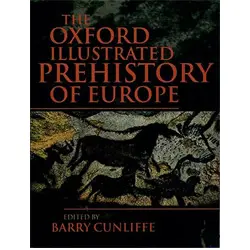 The Oxford illustrated history of Prehistoric Europe